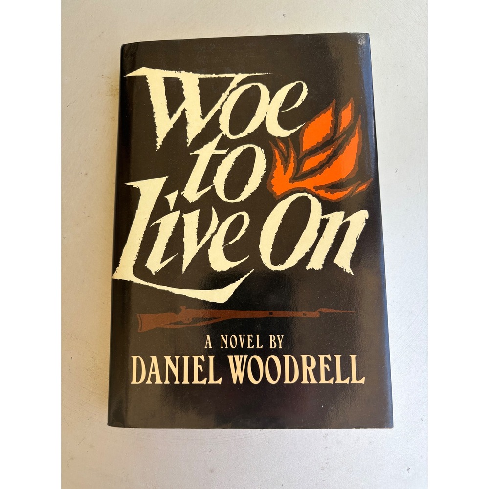 Woe to Live On Daniel Woodrell 1987 First Edition Hardcover‎ Civil War Novel